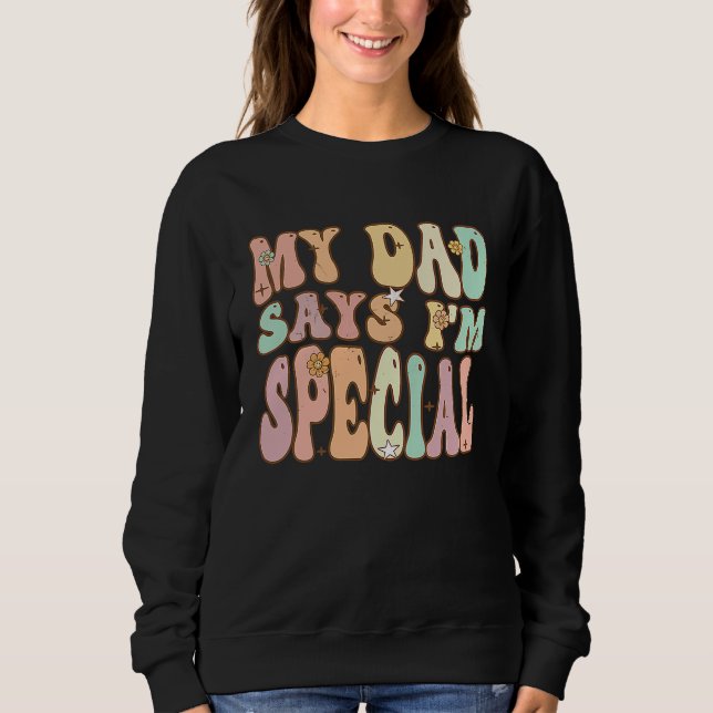 Sudadera For Sons And Daughters  My Dad Says I'm Special Gr (Anverso)