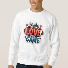 Sudadera For the Love of the Game Football Sweatshirt