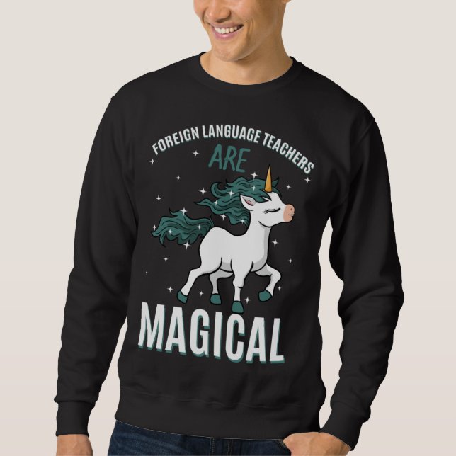 Sudadera Foreign Language Teachers Are Magical Unicorn Job  (Anverso)
