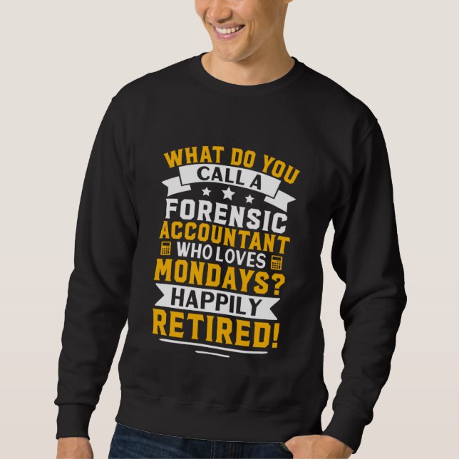 Sudadera Forensic Accountant  Happily Retired (Anverso)