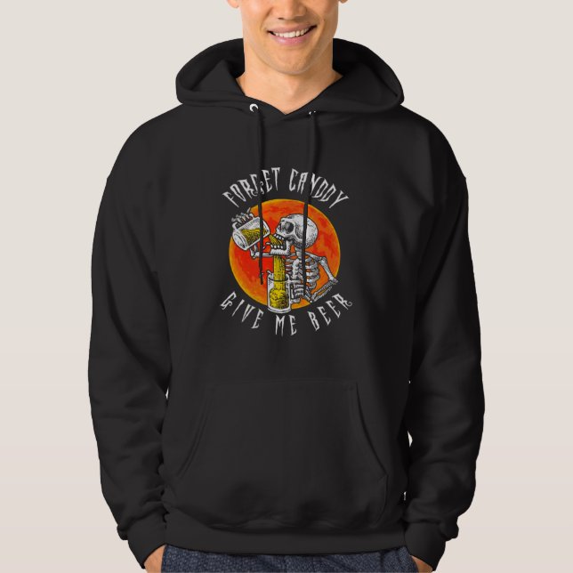 Sudadera Forget Candy Give Me Beer Skeleton Drinking  Hallo (Anverso)