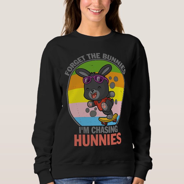 Sudadera Forget The Bunnies I'm Chasing Hunnies   Easter (Anverso)