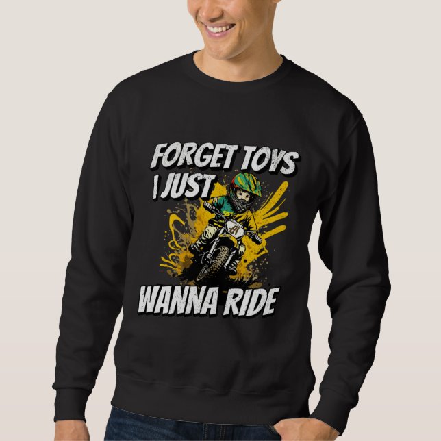 Sudadera Forget Toys I Just Wanna Ride Dirt Bike Rider Boys (Anverso)