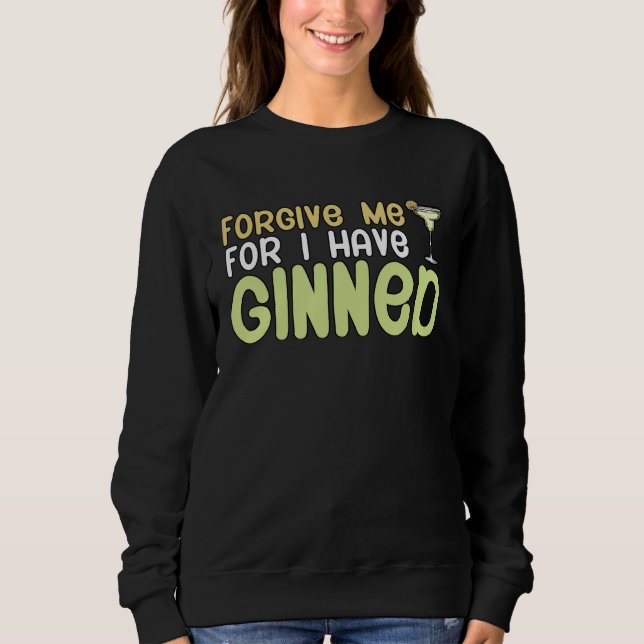 Sudadera Forgive me for i have ginned Cocktail (Anverso)