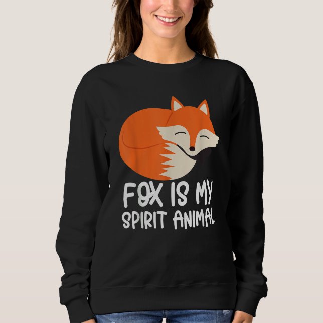 Sudadera Fox   Foxes Fox Is My Spirit Animal (Anverso)