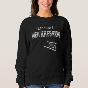 Sudadera ¡Frag Nicht! Weil Ich Es Kann Con Cita Como Respue