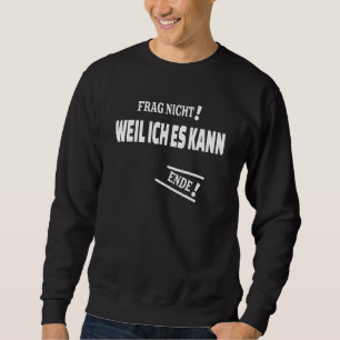 Sudadera Frag Nicht Weil Ich Es Kann Con La Respuesta