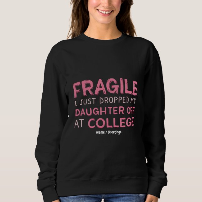 Sudadera Frágil acabo de dejar a mi hija en la universidad (Anverso)