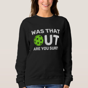 Sudadera Frase de Pickleball ¿Estaba eso fuera Pickleball