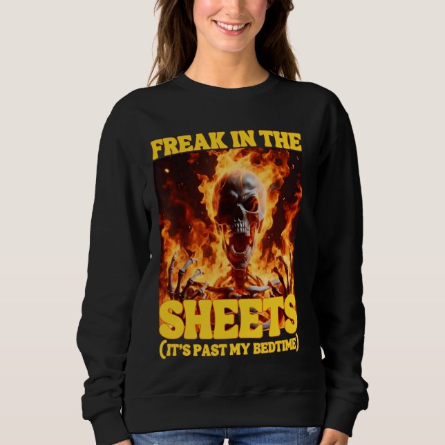 Sudadera Freak In The Sheets Funny Cringe Hard Skeleton Mem (Anverso)