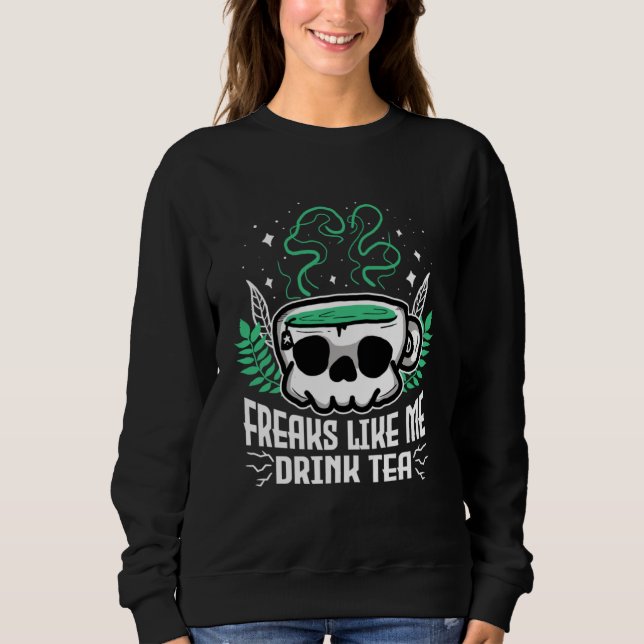 Sudadera Freaks Like Me Drink Tea Gothic Skull Tea (Anverso)