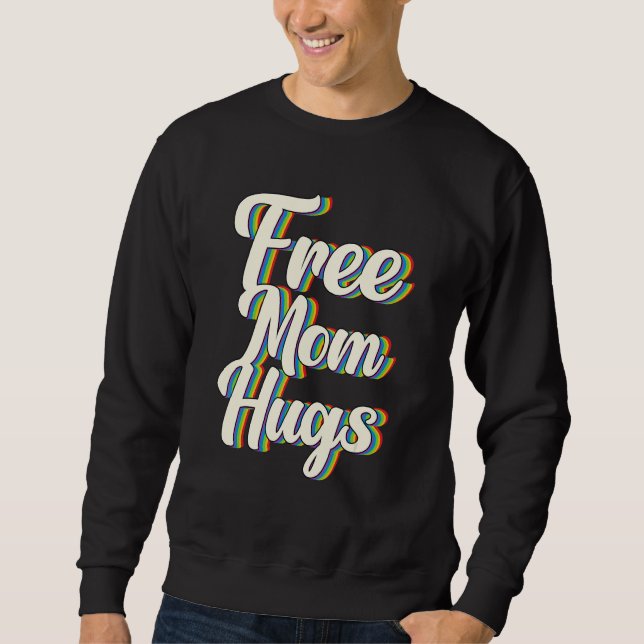 Sudadera Free Mom Hugs Rainbow Gay Pride Flag LGBTQIA+ (Anverso)