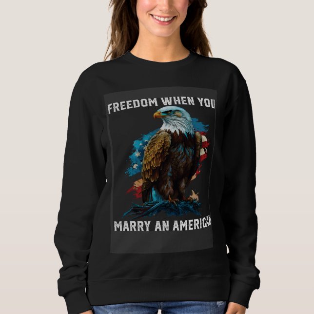 Sudadera Freedom When You Marry An American Fourth Of July  (Anverso)