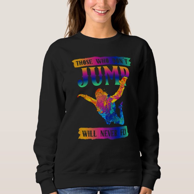 Sudadera Freefly Those Who Don´t Jump Will Never Fly Skydiv (Anverso)