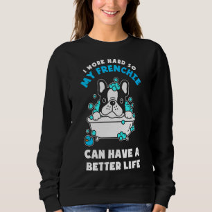 Sudadera French Bulldog Frenchie Can Have A Better Life