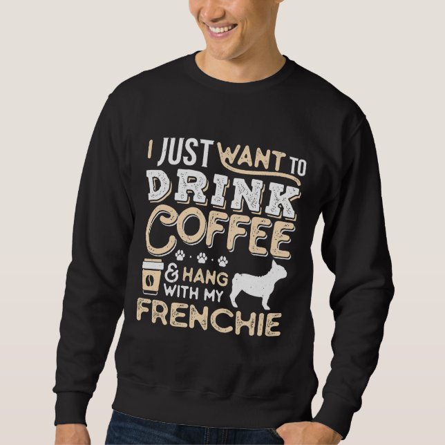 Sudadera French Bulldog Frenchie Dog Dad Mom And Drink Coff (Anverso)