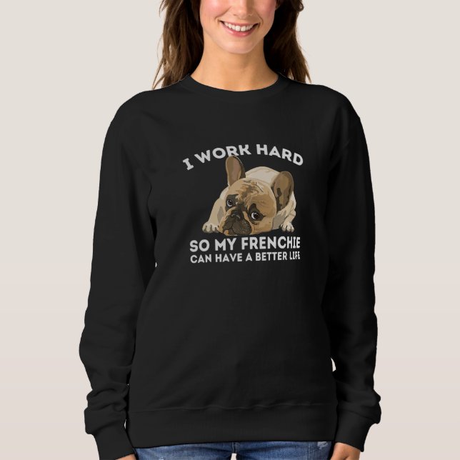 Sudadera Frenchie Better Life Funny Perro de Bulldog francé (Anverso)