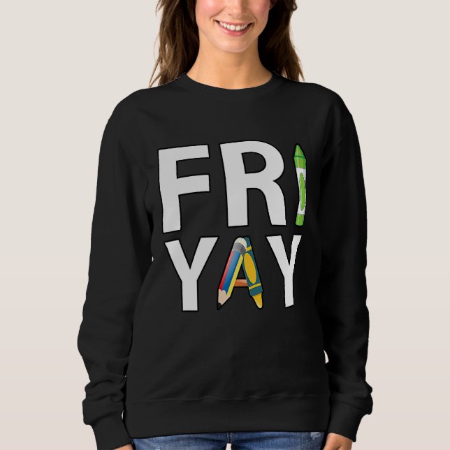 Sudadera Fri Yay Teacher Weekend Back To School  Friday (Anverso)