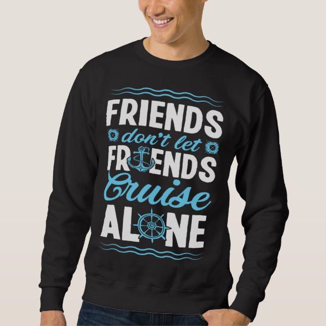 Sudadera Friends Don Let Friends Cruise Alone Matching Crui (Anverso)