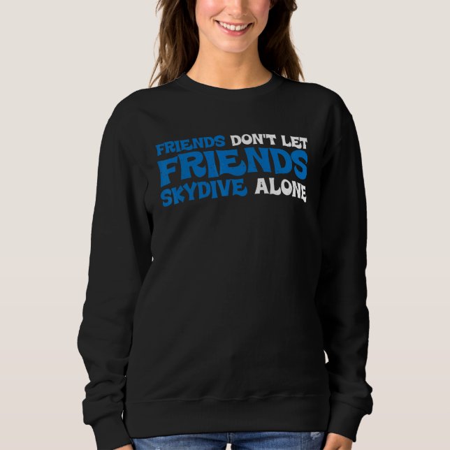 Sudadera Friends Don't Let Friends Skydive Alone (Anverso)
