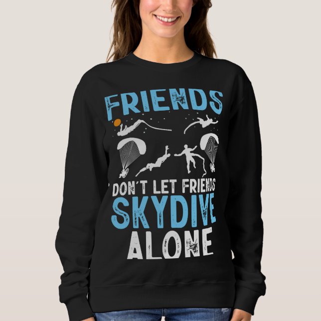 Sudadera Friends Don't Let Friends Skydive Alone Skydiver S (Anverso)