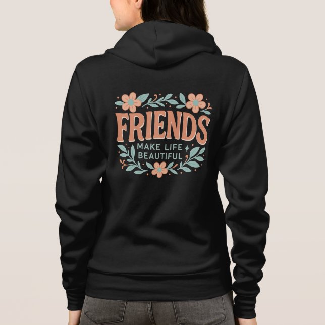 Sudadera Friends Make Life Beautiful Adult Zip-Up Hoodie  (Reverso)