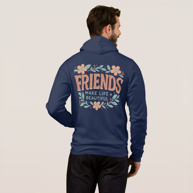 Sudadera Friends Make Life Beautiful Adult Zip-Up Hoodie  (Reverso completo)