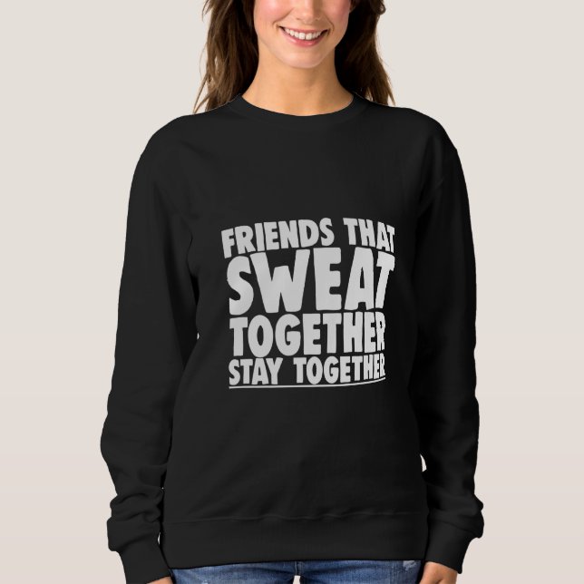 Sudadera Friends That Sweat Together Stay Together Premium (Anverso)