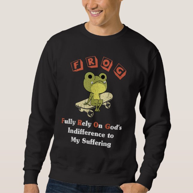 Sudadera FROG Fully Rely On God's Indifference To My Suffer (Anverso)