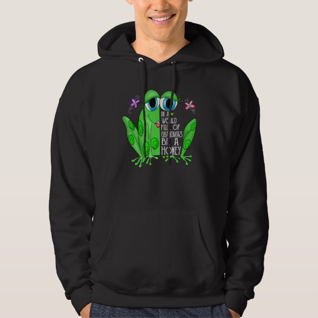 Sudadera Frog In A World Full Of Grandmas Be A Honey (Anverso)