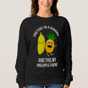 Sudadera Fruta Linda Finge Que Soy Un Plátano Y Esta Mi Piñ