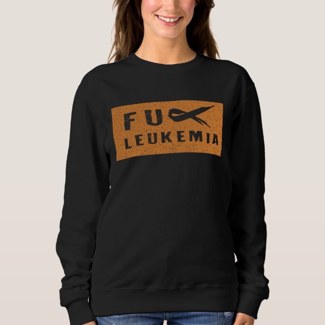Sudadera FU Leukemia  Funny Leukemia Awareness (Anverso)