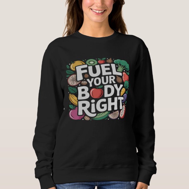 Sudadera Fuel Your Body Right Healthy Eating Nutrition  (Anverso)