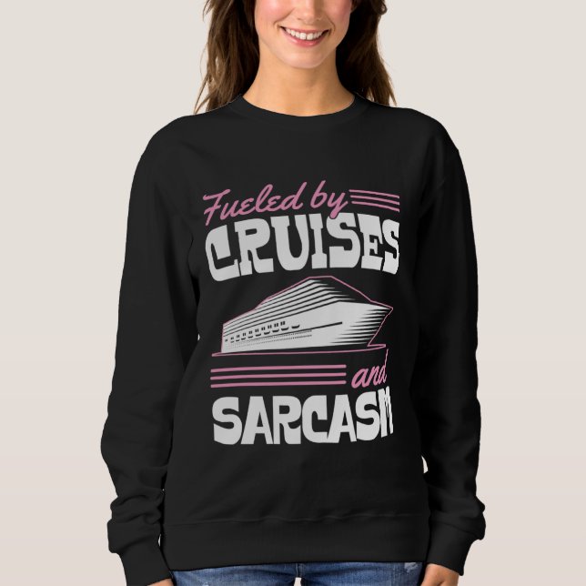 Sudadera Fueled By Cruises And Sarcasm Sassy Cruise Family  (Anverso)