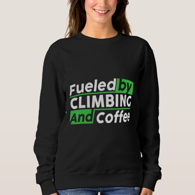 Sudadera Fueled By Rock Climbing And Coffee Bouldering Clim (Anverso)