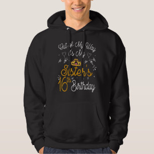Sudadera Fuera de mi camino es el cumpleaños 16 de mi herma