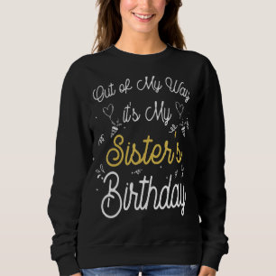 Sudadera Fuera de mi camino es el cumpleaños de mi hermana