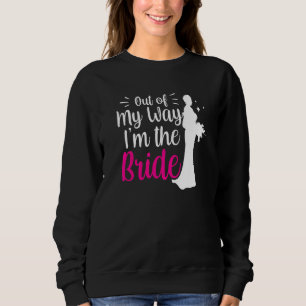 Sudadera Fuera de mi camino soy la novia divertida fiesta b