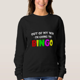 Sudadera Fuera De Mi Camino Voy A Bingo
