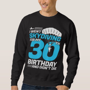 Sudadera Fui A Skydiving 30 Años Por Primera Vez Skydivin