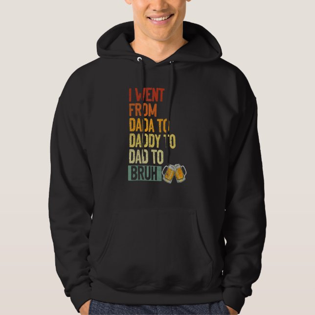 Sudadera Fui De Dadá A Papi A Papá A Bruh Beer Fath (Anverso)
