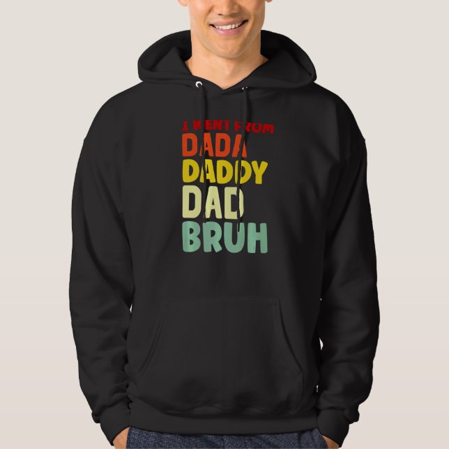 Sudadera Fui De Dadá A Papi A Papá A Bruh Papá (Anverso)