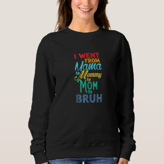 Sudadera Fui De Mamá A Mamá A Mamá A Bruh