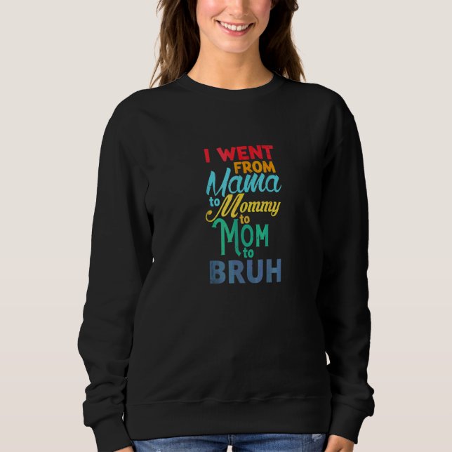 Sudadera Fui De Mamá A Mamá A Mamá A Bruh (Anverso)