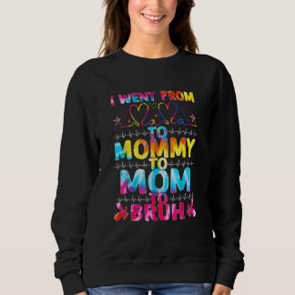 Sudadera Fui De Mamá A Mamá Mamá Bruh Tie Dye Mothers