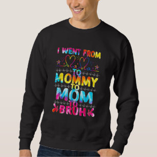 Sudadera Fui De Mamá A Mamá Mamá Bruh Tie Dye Mothers