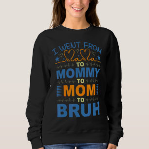 Sudadera Fui De Mamá En Mamá Con Mamá Para Amar A Bruh Mamá