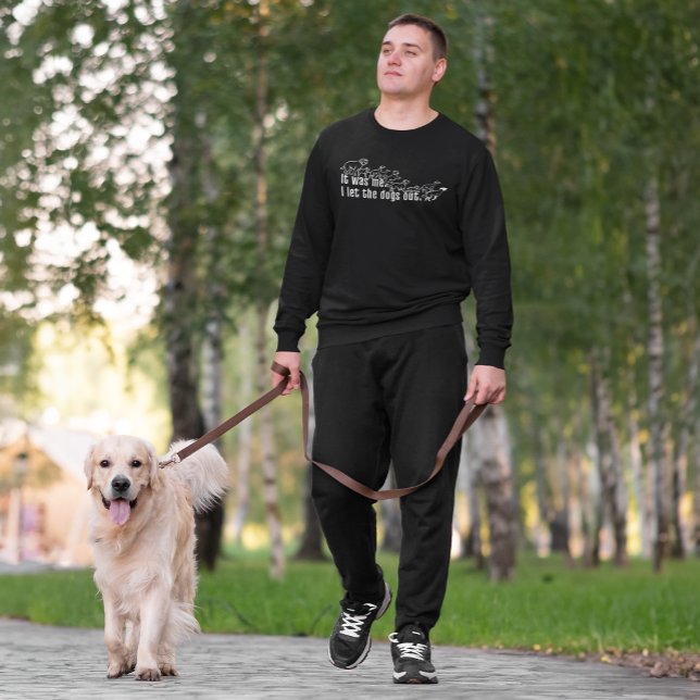 Sudadera Fui yo - dejé a los perros divertidos (When you're the one who lets the dogs out...)