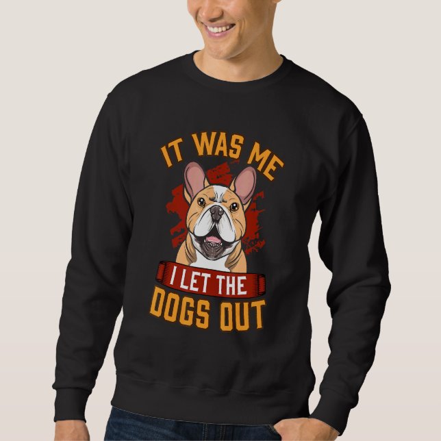 Sudadera Fui Yo Dejé Que Los Perros Salieran Para El Bulldo (Anverso)