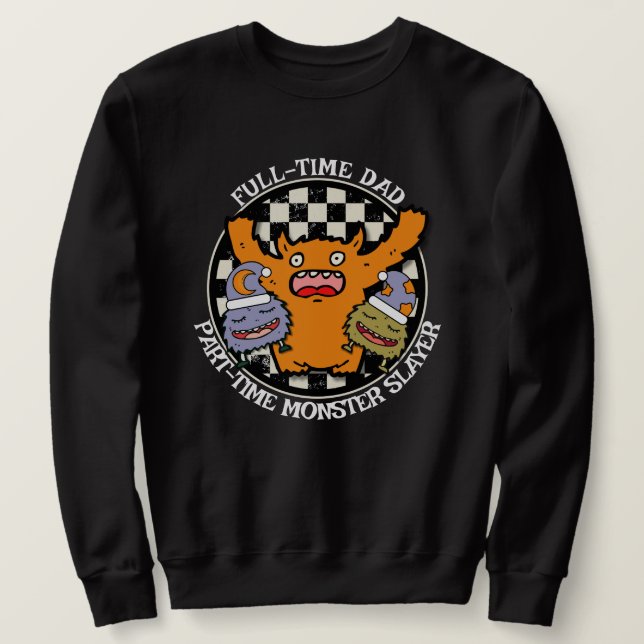 Sudadera Full-Time Dad Part-Time Monster Slayer Funny  (Anverso del diseño)